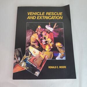 VEHICLE RESCUE AND EXTRICATION, 1991, By Ronald E. Moore Paperback